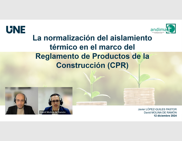 Jornada UNE-ANDIMAT: La normalización del aislamiento térmico en el marco del Reglamento de Productos de la Construcción (CPR)