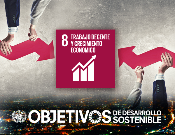 ODS 8: Trabajo decente y crecimiento económico